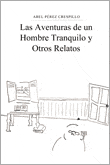 Las Aventuras de un Hombre Tranquilo y Otros Relatos